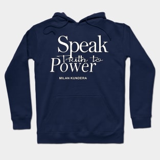 speak truth to power MILAN KUNDERA BY CHAKIBIUM Hoodie